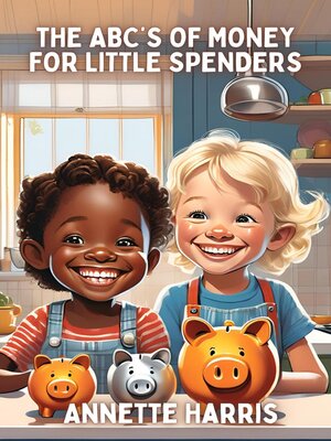 cover image of The ABC's of Money for Little Spenders